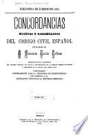 Concordancias, motivos y comentarios del Codigo civil español por el excmo. señor d. Florencio García Gollena