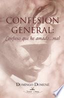 Confesión general: Confieso que he amado...mal