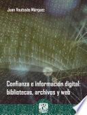 Confianza e información digital: bibliotecas, archivos y web