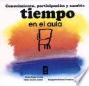Conocimiento,participación Y Cambio: Tiempo en El Aula