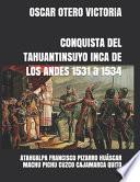 Conquista del Tahuantinsuyo Inca de Los Andes 1531 a 1534