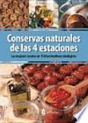 Conservas naturales de las 4 estaciones : las mejores recetas de 150 horticultores biológicos