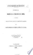 Consideraciones sobre la Razon de la Teneduria de Libros, y sobre algunos casos particulares de contabilidad mercantil y fiscal