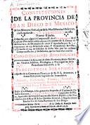 Constituciones de la Provincia de San Diego de México de los Menores Descalços de la Mas Estrecha Observancia Regular de N.S.P.S. Francisco en esta Nueva-España ... [24 Oct. 1697] Dalas á la Estampa ... D. D. de Saldivar, etc