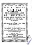 Constituciones de la s y venerada Celda de el glorioso padre S. Luis. Bertrán, en el real convento de predicadores de la ciudad de Valencia y. gracias concedidos a los cofrades de esta Santa Celda