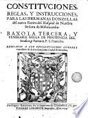 Constituciones, reglas y instrucciones para las Hermanas Donzellas del nuevo retiro del Hospital de Nuestra Señora de Misericordia baxo la tercera y venerable regla de penitencia del ... P. S. Francisco ...