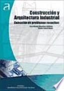 Construcción y arquitectura industrial : colección de problemas resueltos