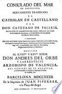 Consulado del mar de Barcelona, nuevamente traducido de cathalan [i.e. from the “Consolat de mar”] en castellano por Don Cayetano de Pallejà, etc