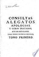 Consultas, Alegados, apologias...y otras materias morales