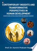 Contemporary Insights And Transformative Perspectives In Human Development: Review Papers, Critical Reflections And Emerging Paradigms
