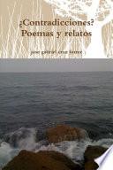 ¿Contradicciones? Poemas y relatos