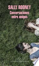Conversaciones entre amigos/ Conversations with Friends