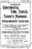 Cook's continental time tables, tourist's handbook and steamship tables, a simple guide to all the principal lines of railway, lake, river and canal steamers and diligences in Europe