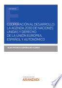 Cooperación al desarrollo: la agenda 2030 de Naciones Unidad y derecho de la unión europea, español y autonómico