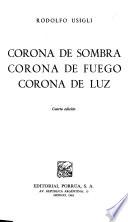 Corona de sombra ; Corona de fuego ; Corona de luz