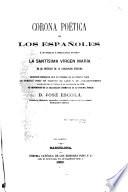 Corona poética de los españoles a su escelsa e inmaculada patrona la Santísima Virgen María ...
