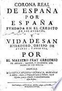 Corona Real de España...y Vida de S. Hierotheo Obispo de...Segovia