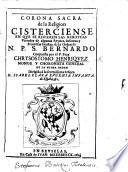 Corona sacra de la Religion Cisterciense, en que se refieren las heroycas virtudes de algunas Reynas, Infantas, y Princesas Sanctas de la Orden N. P. S. Bernardo