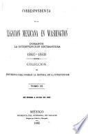 Correspondencia de la Legación mexicana en Washington durante la intervención extranjera, 1860-1868 [ed. by M. Romero].