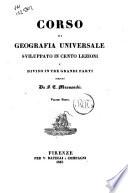 Corso di geografia universale sviluppato in cento lezioni e diviso in tre grandi parti scritto da F. C. Marmocchi