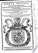 Corte Divina, o Palacio Celestial. Primero y segundo tomo, que son diez, y onze de la Corte Santa. Escriviola en lengua latina ... N. Causino ... y en la Española, el Doct. D. E. de Aguilar y Zuñiga