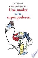 Cosas que le pasan a… Una madre SIN superpoderes
