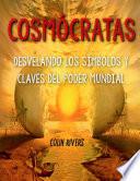 COSMÓCRATAS : DESVELANDO LOS SÍMBOLOS Y CLAVES DEL PODER MUNDIAL