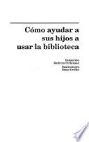 Coḿo ayudar a sus hijos a usar la biblioteca