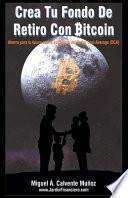 Crea Tu Fondo De Retiro Con Bitcoin