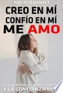 CREO EN MÍ, CONFÍO EN MÍ, ME AMO