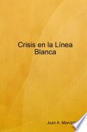 Crisis en la Línea Blanca