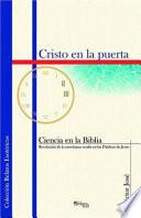 Cristo En La Puerta. Ciencia En La Biblia, Revelacion de La Ensenanza Oculta En Las Palabras de Jesus