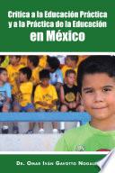 Critica a la Educacion Practica y a la Practica de La Educacion En Mexico