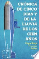 Crónica de cinco días y de la lluvia de los cien años