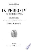 Crónica del Rey de Aragon D. Pedro IV el Ceremonioso