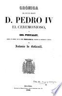 Cronica del Rey de Aragon D. Pedro IV ... escrita en lemosin por el mismo monarca, traducida al Castellano y anotada por Antonio de Bofarult