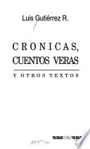 Crónicas, cuentos veras y otros textos