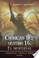 Crónicas del destino 16: El despertar (Volumen III)