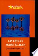 CRUCES SOBRE EL AGUA, LAS 2a. Ed.