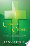 Cruz y el crimen: Jesús vino a crucificar al mundo (el Evangelio de Felipe)
