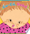 ¡Cu-Cú, Bebé! (Peek-a-Baby)