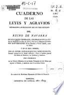 Cuaderno de las leyes y agravios reparados a suplicación de los tres Estados del Reino de Navarra, en sus Cortes Generales, celebradas en...Pamplona los años de 1828 y 1829 por la Magestad del Señor Rey Don Fernando III de Navarra y VII de Castilla...y en su nombre por el Duque de Castro-Terreño con acuerdo de los señores ministros de los Reales Tribunales de este Reino