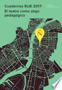 Cuadernos ELtE 2017: El teatro como atajo pedagógico