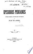 Cuadros y Episodios Peruanos, y otras poesias, nacionales y diversas