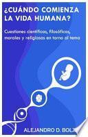 ¿Cuándo comienza la vida humana?
