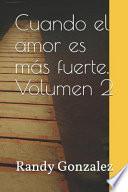 Cuando El Amor Es Mas Fuerte (Volumen 2)