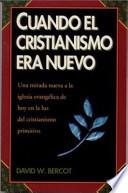 Cuando El Cristianismo Era Nuevo