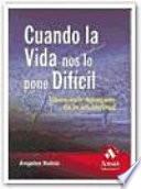CUANDO LA VIDA NOS LO PONE DIFICIL