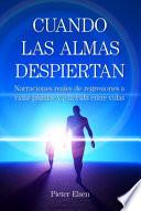 Cuando las almas despiertan - Narraciones reales de regresiones a vidas pasadas y a la vida entre vidas