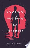 Cuando Reescribamos La Historia